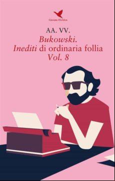 BUKOWSKI. INEDITI DI ORDINARIA FOLLIA - VOL. 8 EBOOK (edición en italiano)