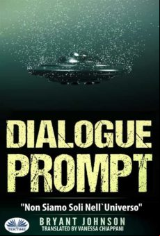 Dialogue Prompt - Non Siamo Soli Nelluniverso (ebook)