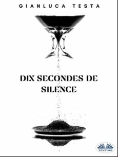 Dix Secondes De Silence (ebook)