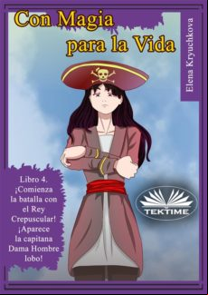 CON MAGIA PARA LA VIDA. LIBRO 4. ¡COMIENZA LA BATALLA CON EL REY CREPUSCULAR! EBOOK