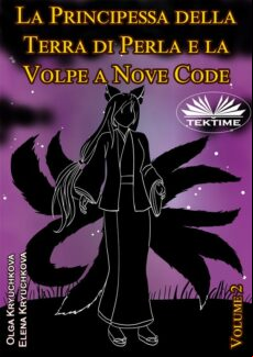 LA PRINCIPESSA DELLA TERRA DI PERLA E LA VOLPE A NOVE CODE. VOLUME 2 EBOOK (edición en italiano)