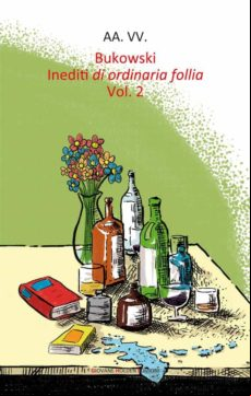 Bukowski. Inediti Di Ordinaria Follia - Vol. 2 (ebook)
