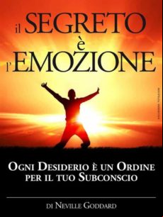 Il Segreto È Lemozione - Ogni Desiderio È Un Ordine Per Il Tuo Subcons