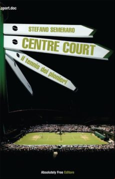 Centre Court - Il Tennis Dei Pionieri (ebook)