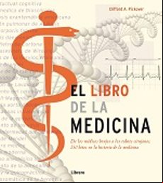 EL LIBRO DE LA MEDICINA: DE LOS MEDICOS BRUJOS A LOS ROBOTS CIRUJ ANOS