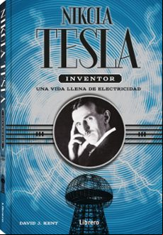 NIKOLA TESLA INVENTOR: UNA VIDA LLENA DE ELECTRICIDAD