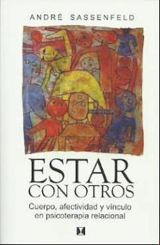 Estar Con Otros: Cuerpo Afectividad Y Vinculo En Psicoterapia Relacion Estar Con Otros: Cuerpo Afectividad Y Vinculo En Psicoterapia Relacion