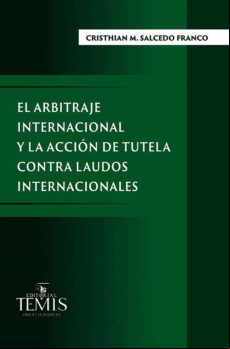 El Arbitraje Internacional Y La Acción De Tutela Contra Laudos Interna