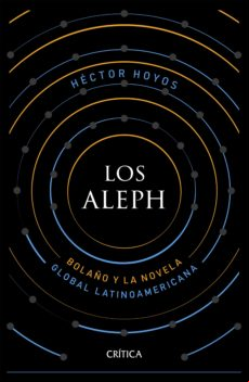 Los Aleph: Bolaño Y La Novela Global Latinoamericana (ebook)