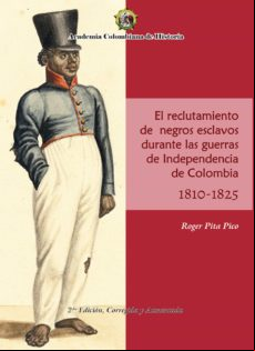 El Reclutamiento De Negros Esclavos Durante Las Guerras De Independenc