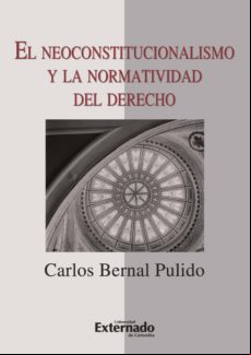 El Neoconstitucionalismo Y La Normatividad Del Derecho (ebook)