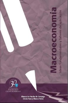 Macroeconomía. Ideas Fundamentales Y Talleres De Aplicación (ebook)