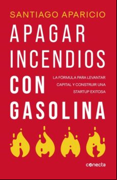 Apagando Incendios Con Gasolina (ebook)