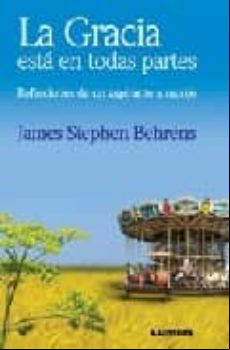 La Gracia Esta En Todas Partes. Reflexiones De Un Aspirante A Mon Je
