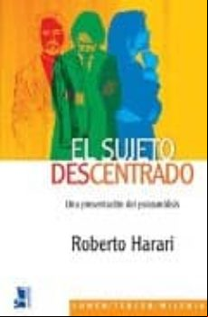 EL SUJETO DESCENTRADO: UNA PRESENTACION DEL PSICOANALISIS