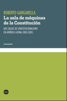 La Sala De Máquinas De La Constitución. Dos Siglos De Constitucionalis
