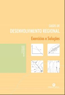 CASOS DE DESENVOLVIMENTO REGIONAL: EXERCÍCIOS E SOLUÇÕES EBOOK