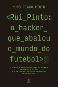 RUI PINTO: O HACKER QUE ABALOU O MUNDO DO FUTEBOL EBOOK (edición en portugués)