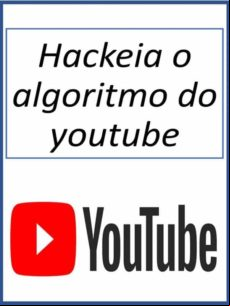 Hackeia O Algoritmo Do Youtube (ebook)