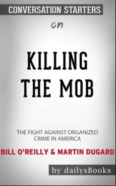 Killing The Mob: The Fight Against Organized Crime In America By Bill