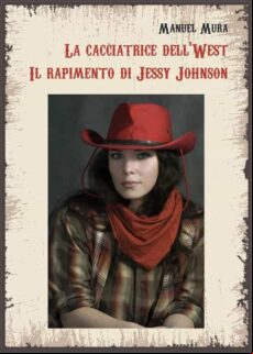 LA CACCIATRICE DELLWEST. IL RAPIMENTO DI JESSY JOHNSON EBOOK (edición en italiano)