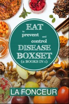 Eat To Prevent And Control Disease Boxset (2 Books In 1) (ebook)
