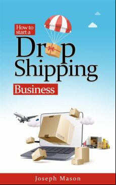 HOW TO START A DROP SHIPPING BUSINESS EBOOK (edición en inglés)