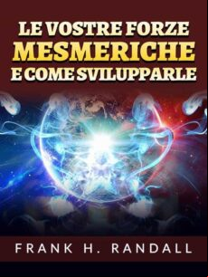 LE VOSTRE FORZE MESMERICHE E COME SVILUPPARLE (TRADOTTO) EBOOK (edición en italiano)