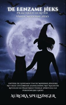 DE EENZAME HEKS PRAKTIJKEN - EN RITEN VANDE MODERNE HEKS EBOOK