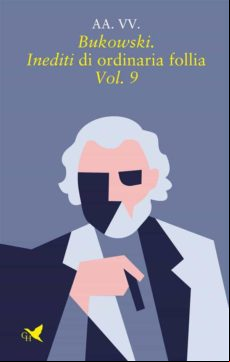 Bukowski. Inediti Di Ordinaria Follia – Vol. 9 (ebook)