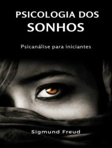PSICOLOGIA DOS SONHOS - PSICANÁLISE PARA INICIANTES (TRADUZIDO) EBOOK