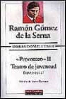 Obras Completas (t. Ii): Prometeo I. Teatro De Juventud (1909-191 2)