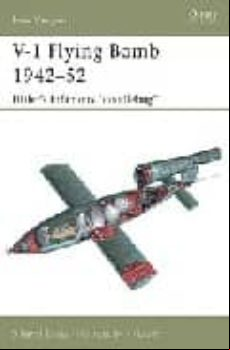 V-1 Flying Bomb 1942-52: Hitler S Infamous Doodlebug