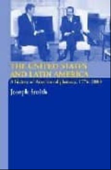 The United States And Latin America: A History Of American Diplom Acy