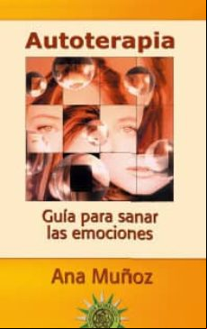 Autoterapia: Guia Para Sanar Las Emociones