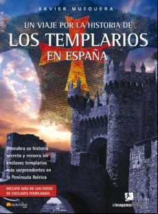Un Viaje Por La Historia De Los Templarios En España (ebook)