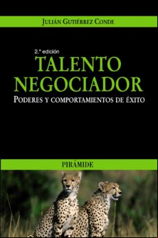 Talento Negociador: Poderes Y Comportamientos De Exito (2ª Ed.)