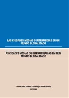 Las Ciudades Medias O Intermedias En Un Mundo Globalizado. (ebook)