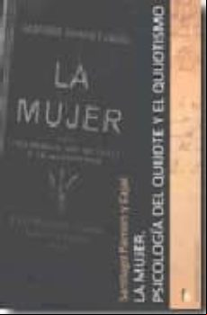 La Mujer: Psicologia Del Quijote Y El Quijotismo