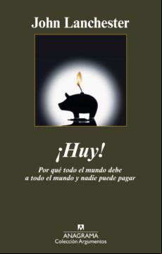 ¡huy! Por Qué Todo El Mundo Debe A Todo El Mundo Y Nadie Puede Pagar (