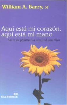 Aqui Esta Mi Corazon Aqui Esta Mi Mano: Vivir En Plenitud La Ami Stad