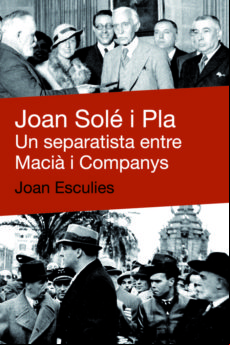 Joan Sole I Pla: Un Separatiste Entre Macia I Companys