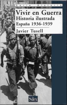 Vivir En Guerra. Historia Ilustrada: España 1936-1939