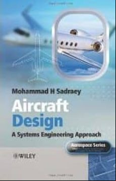 Aircraft Design: A Systems Engineering Approach