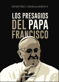 Los Presagios Del Papa Francisco