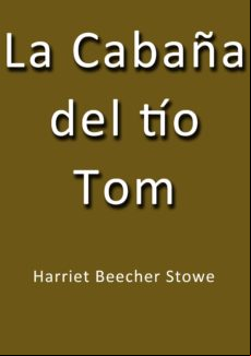 La Cabaña Del Tio Tom (ebook)