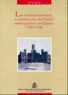 Las Comunicaciones En La Construcción Del Estado Contemporáneo En Espa