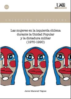 Las Mujeres En La Izquierda Chilena Durante La Unidad Popular Y La Dic