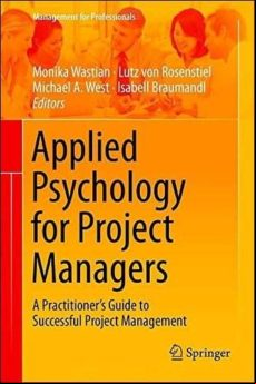 Applied Psychology For Project Managers: A Practitioner S Guide To Suc
