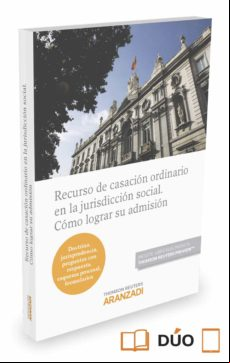 Recurso De Casacion Ordinario En La Jurisdiccion Social: Como Lograr S